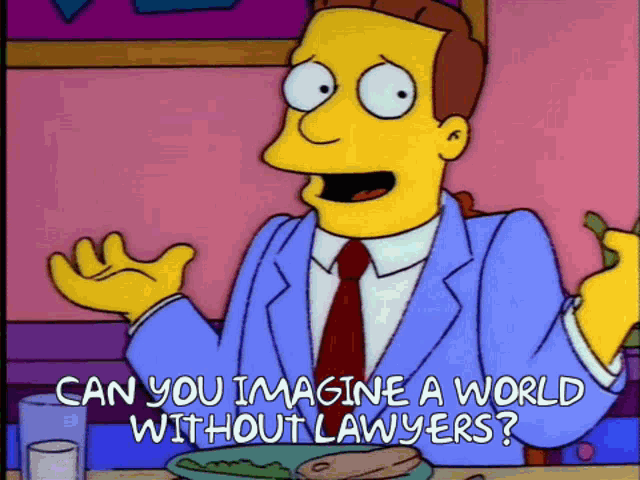 lionel-hutz-can-you-imagine-a-world-without-lawyers.gif.78d88c5cb8b1e9154ba4510c1390270b.gif